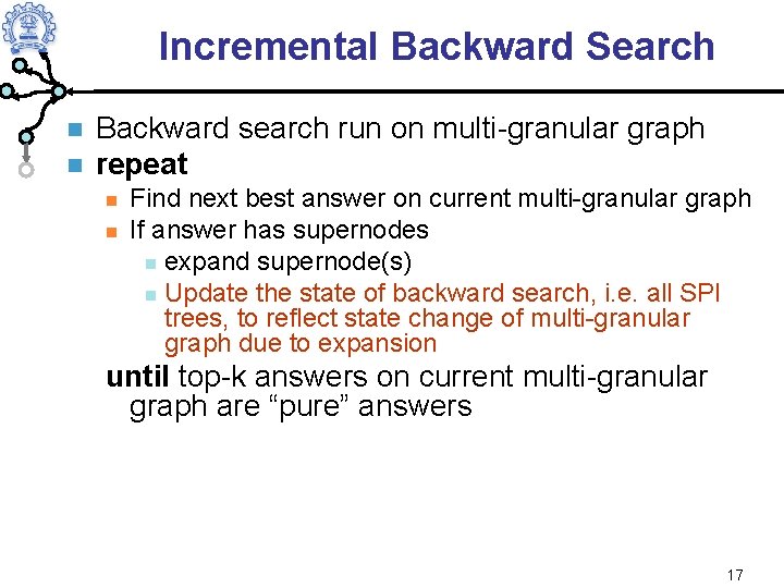 Incremental Backward Search Backward search run on multi-granular graph repeat Find next best answer