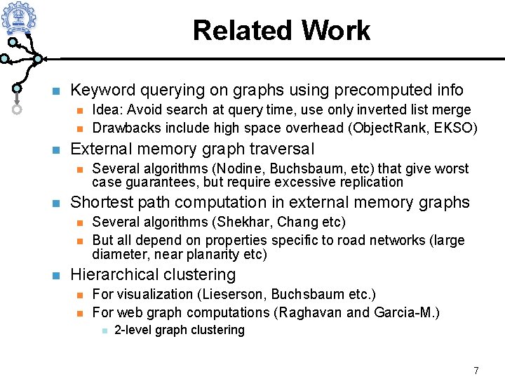 Related Work Keyword querying on graphs using precomputed info External memory graph traversal Several