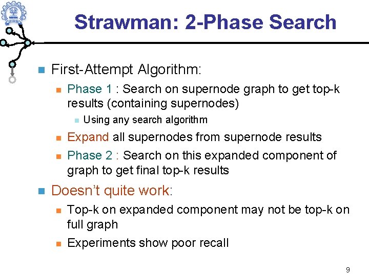 Strawman: 2 -Phase Search First-Attempt Algorithm: Phase 1 : Search on supernode graph to