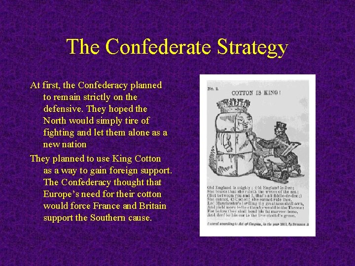 The Confederate Strategy At first, the Confederacy planned to remain strictly on the defensive.