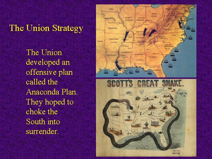 The Union Strategy The Union developed an offensive plan called the Anaconda Plan. They