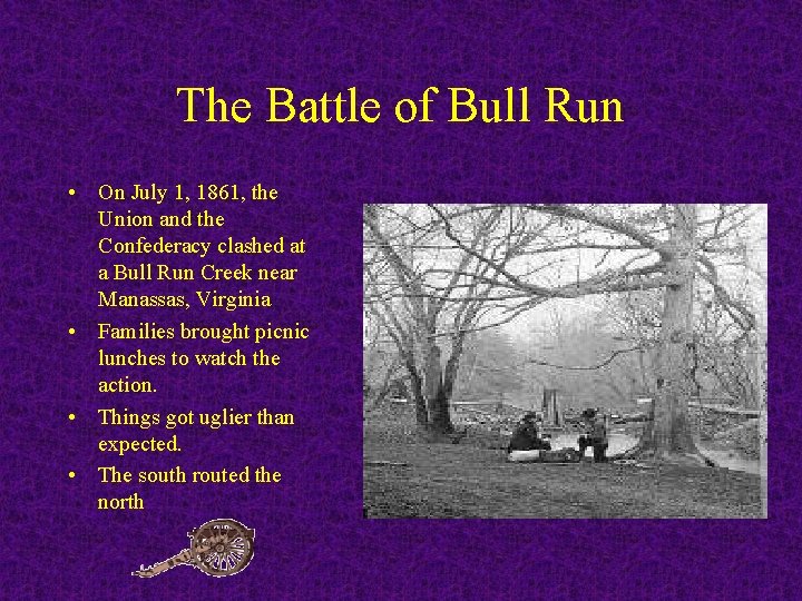 The Battle of Bull Run • On July 1, 1861, the Union and the