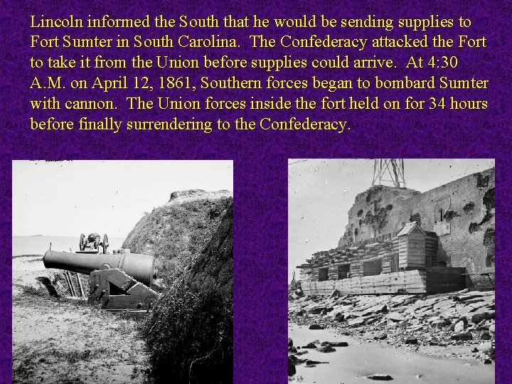Lincoln informed the South that he would be sending supplies to Fort Sumter in