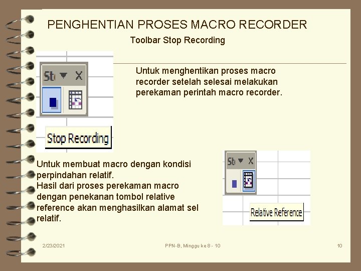 PENGHENTIAN PROSES MACRO RECORDER Toolbar Stop Recording Untuk menghentikan proses macro recorder setelah selesai