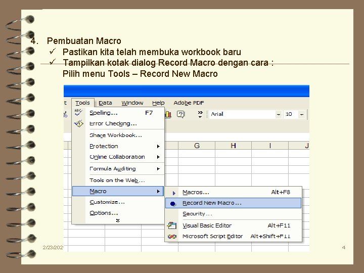 4. Pembuatan Macro ü Pastikan kita telah membuka workbook baru ü Tampilkan kotak dialog