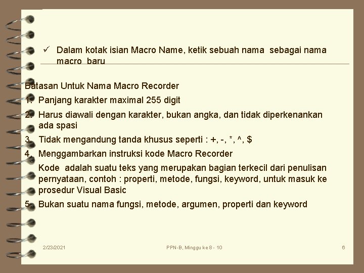 ü Dalam kotak isian Macro Name, ketik sebuah nama sebagai nama macro baru Batasan