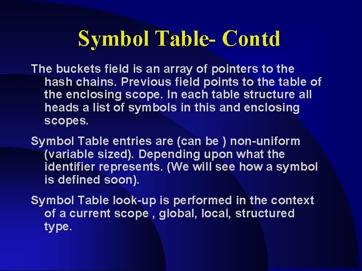 Symbol Table- Contd The buckets field is an array of pointers to the hash