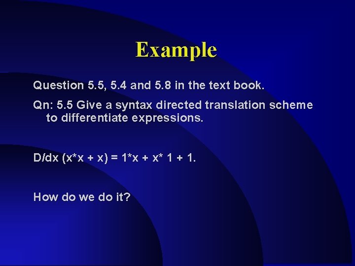 Example Question 5. 5, 5. 4 and 5. 8 in the text book. Qn: