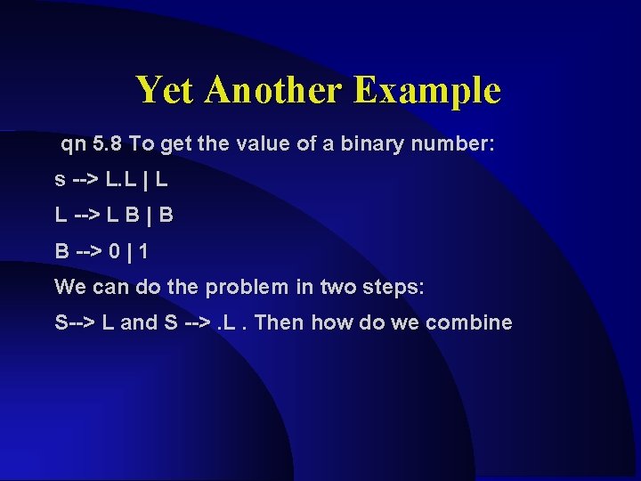 Yet Another Example qn 5. 8 To get the value of a binary number: