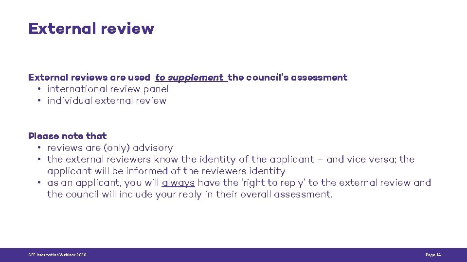 External reviews are used to supplement the council’s assessment • international review panel •