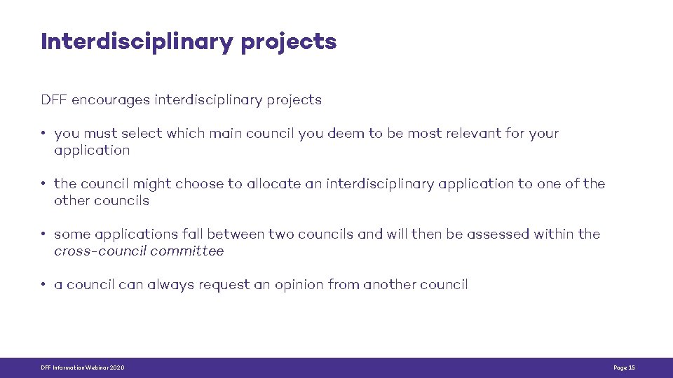 Interdisciplinary projects DFF encourages interdisciplinary projects • you must select which main council you