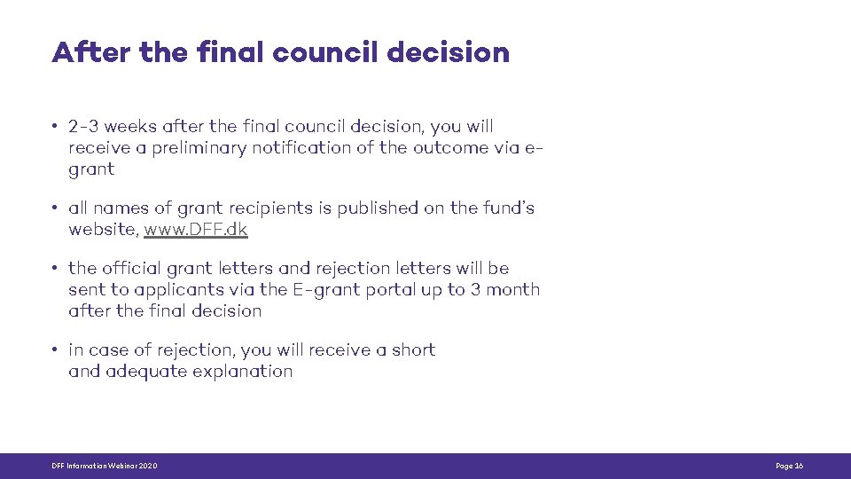 After the final council decision • 2 -3 weeks after the final council decision,