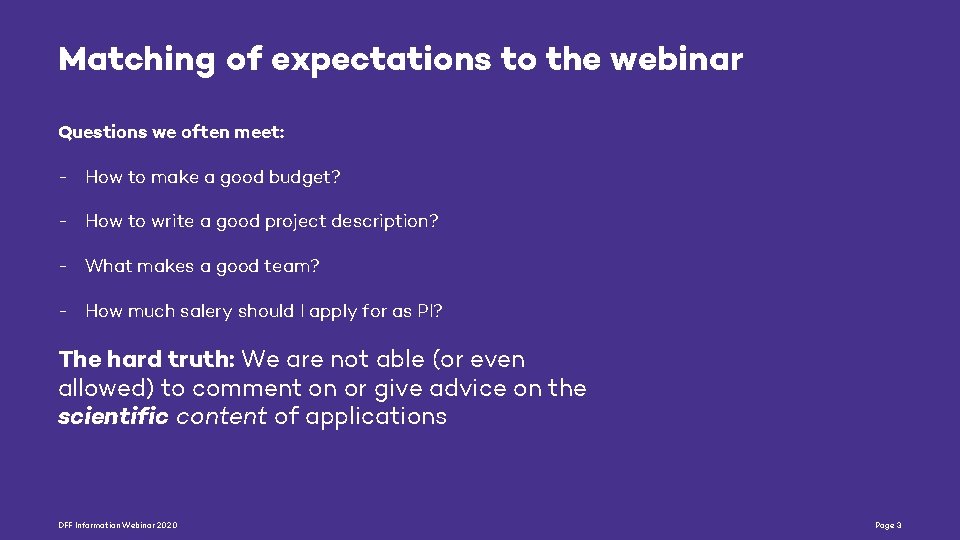 Matching of expectations to the webinar Questions we often meet: - How to make