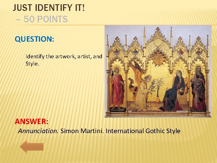 JUST IDENTIFY IT! – 50 POINTS QUESTION: Identify the artwork, artist, and Style. ANSWER: