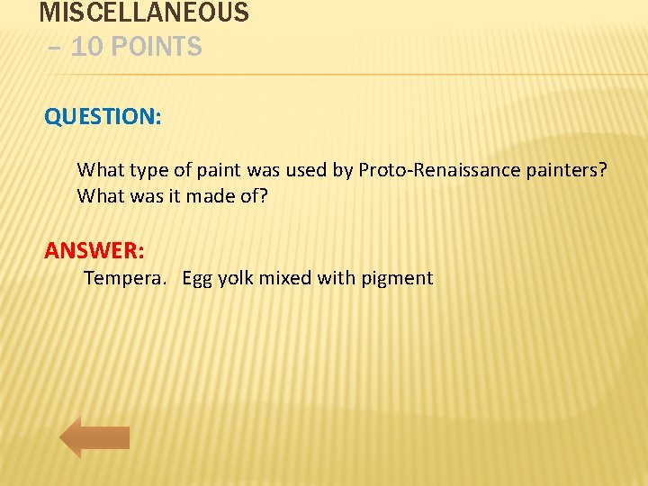 MISCELLANEOUS – 10 POINTS QUESTION: What type of paint was used by Proto-Renaissance painters?