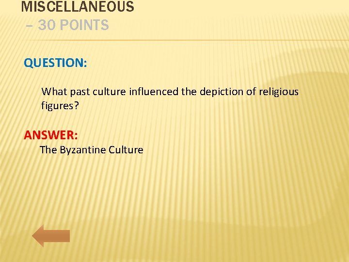 MISCELLANEOUS – 30 POINTS QUESTION: What past culture influenced the depiction of religious figures?