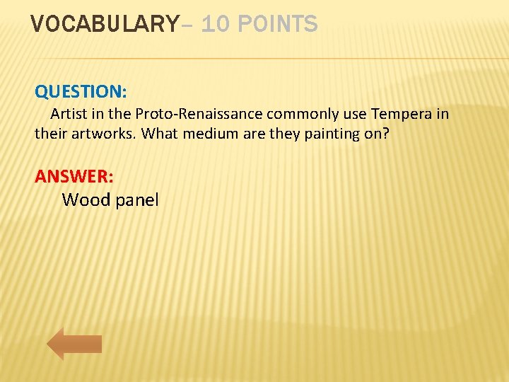 VOCABULARY– 10 POINTS QUESTION: Artist in the Proto-Renaissance commonly use Tempera in their artworks.