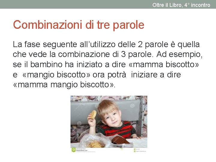 Oltre il Libro, 4° incontro Combinazioni di tre parole La fase seguente all’utilizzo delle