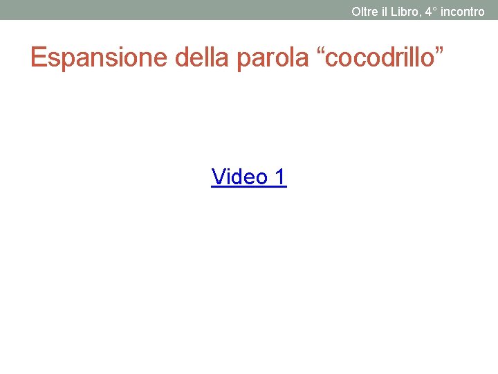 Oltre il Libro, 4° incontro Espansione della parola “cocodrillo” Video 1 