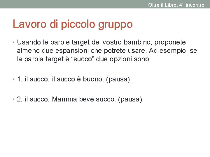 Oltre il Libro, 4° incontro Lavoro di piccolo gruppo • Usando le parole target