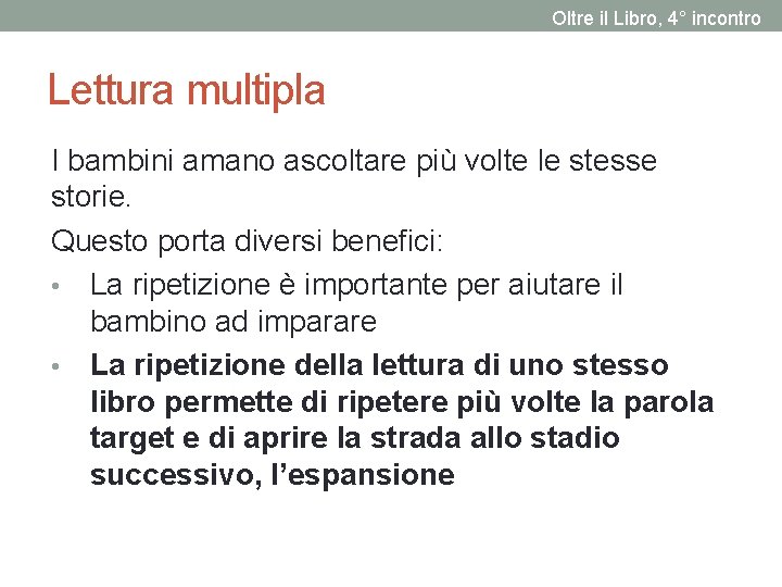 Oltre il Libro, 4° incontro Lettura multipla I bambini amano ascoltare più volte le