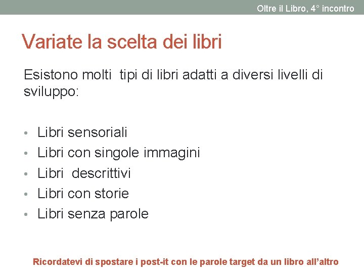 Oltre il Libro, 4° incontro Variate la scelta dei libri Esistono molti tipi di