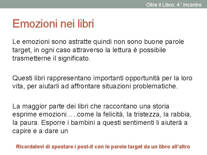 Oltre il Libro, 4° incontro Emozioni nei libri Le emozioni sono astratte quindi non