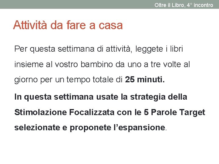 Oltre il Libro, 4° incontro Attività da fare a casa Per questa settimana di