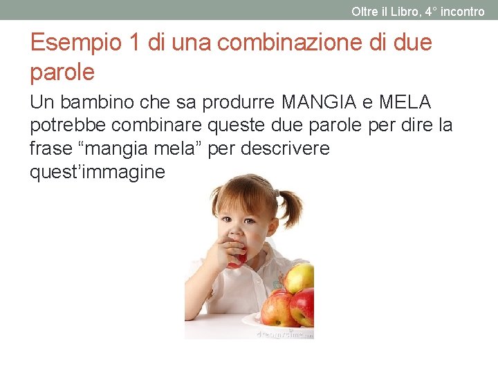 Oltre il Libro, 4° incontro Esempio 1 di una combinazione di due parole Un