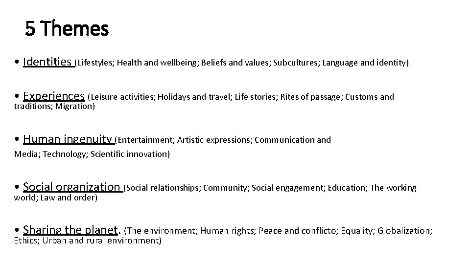 5 Themes • Identities (Lifestyles; Health and wellbeing; Beliefs and values; Subcultures; Language and