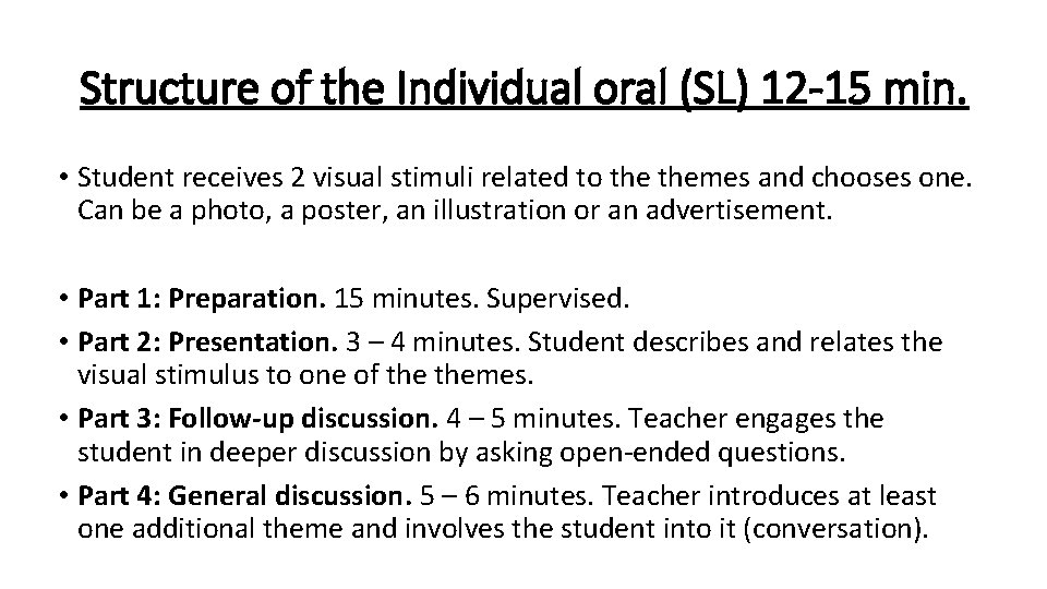 Structure of the Individual oral (SL) 12 -15 min. • Student receives 2 visual