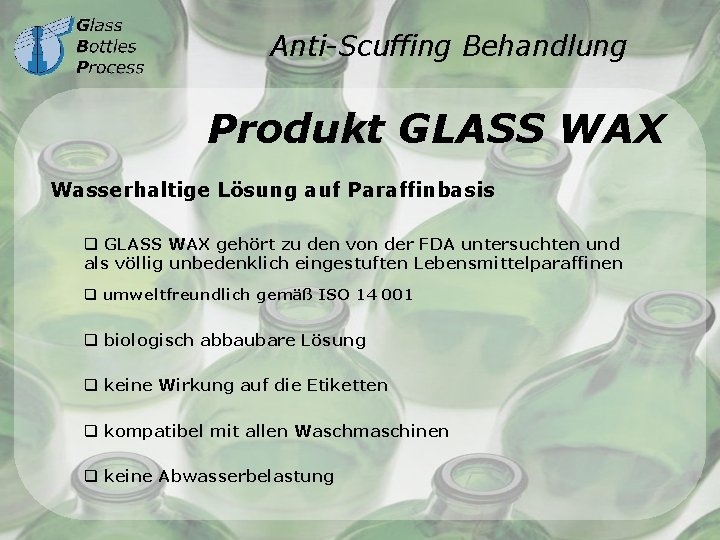 Anti-Scuffing Behandlung Produkt GLASS WAX Wasserhaltige Lösung auf Paraffinbasis q GLASS WAX gehört zu