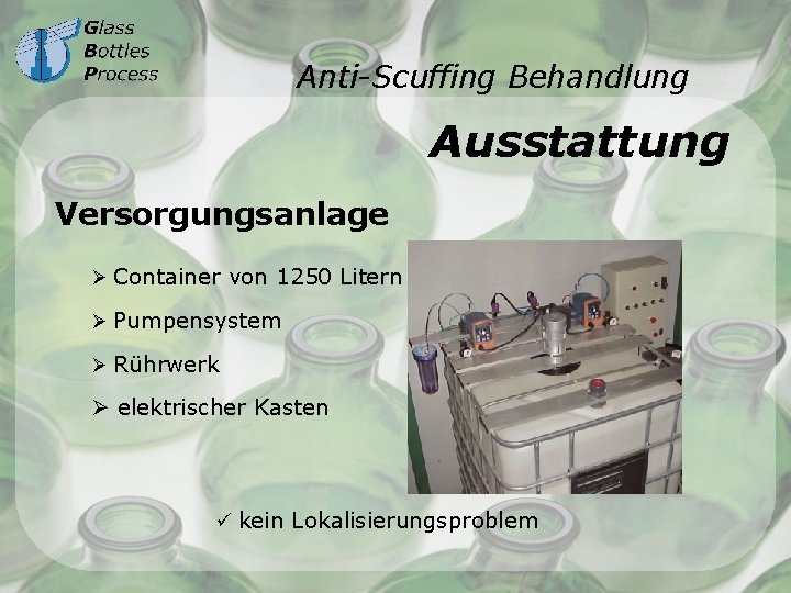 Anti-Scuffing Behandlung Ausstattung Versorgungsanlage Ø Container von 1250 Litern Ø Pumpensystem Ø Rührwerk Ø