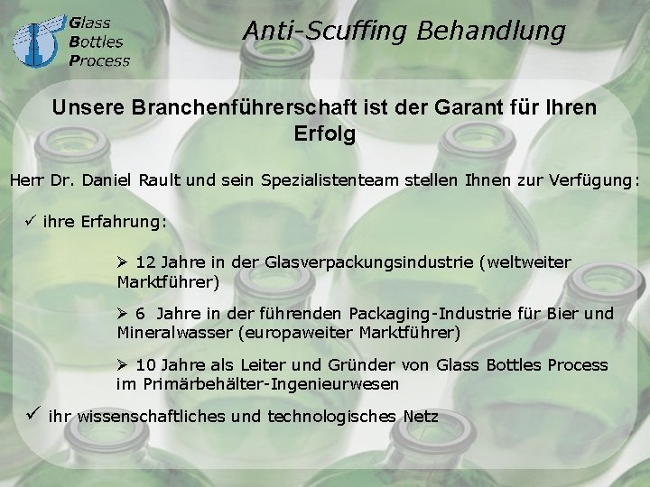 Anti-Scuffing Behandlung Unsere Branchenführerschaft ist der Garant für Ihren Erfolg Herr Dr. Daniel Rault