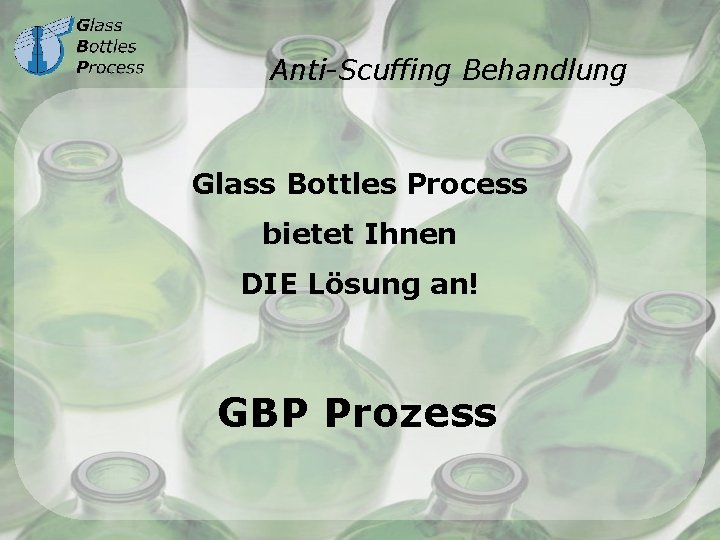 Anti-Scuffing Behandlung Glass Bottles Process bietet Ihnen DIE Lösung an! GBP Prozess 