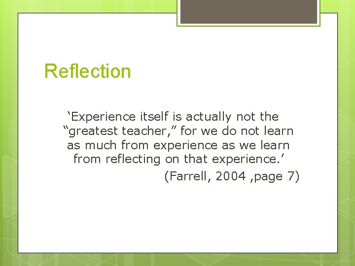 Reflection ‘Experience itself is actually not the “greatest teacher, ” for we do not