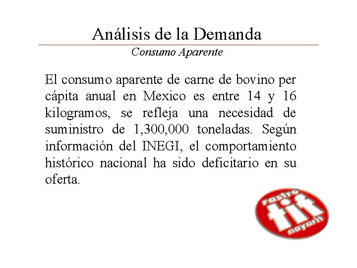 Análisis de la Demanda Consumo Aparente El consumo aparente de carne de bovino per