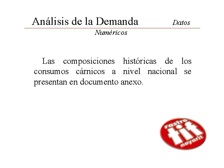 Análisis de la Demanda Datos Numéricos Las composiciones históricas de los consumos cárnicos a