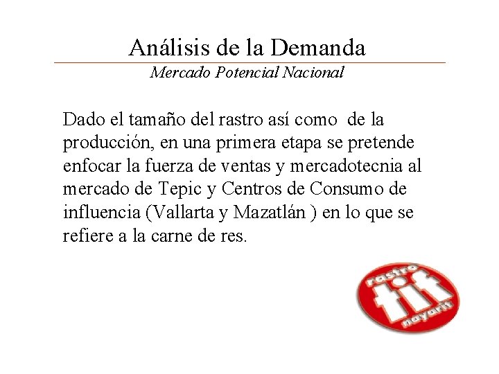 Análisis de la Demanda Mercado Potencial Nacional Dado el tamaño del rastro así como