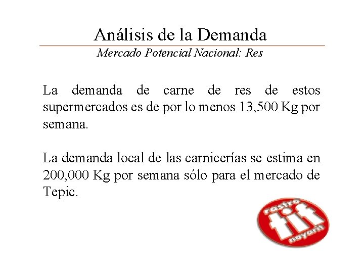 Análisis de la Demanda Mercado Potencial Nacional: Res La demanda de carne de res