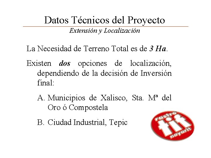 Datos Técnicos del Proyecto Extensión y Localización La Necesidad de Terreno Total es de