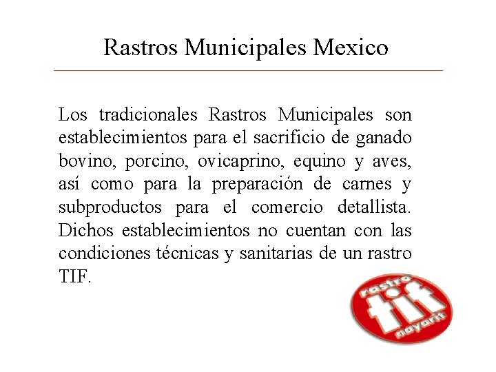 Rastros Municipales Mexico Los tradicionales Rastros Municipales son establecimientos para el sacrificio de ganado