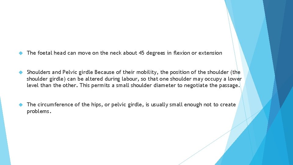  The foetal head can move on the neck about 45 degrees in flexion