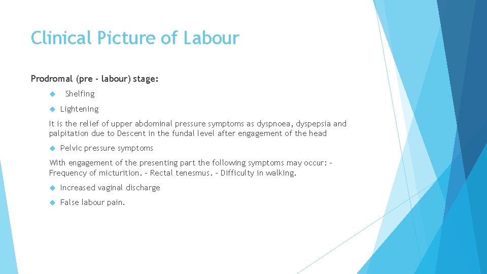 Clinical Picture of Labour Prodromal (pre - labour) stage: Shelfing Lightening It is the