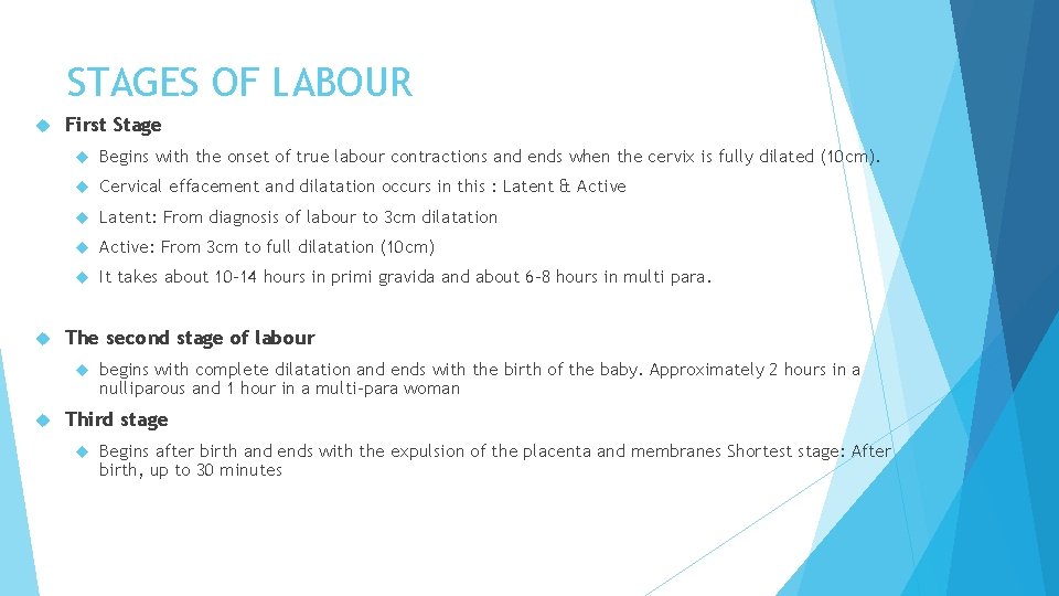 STAGES OF LABOUR First Stage Begins with the onset of true labour contractions and