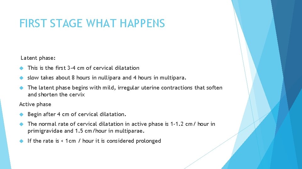 FIRST STAGE WHAT HAPPENS Latent phase: This is the first 3 -4 cm of
