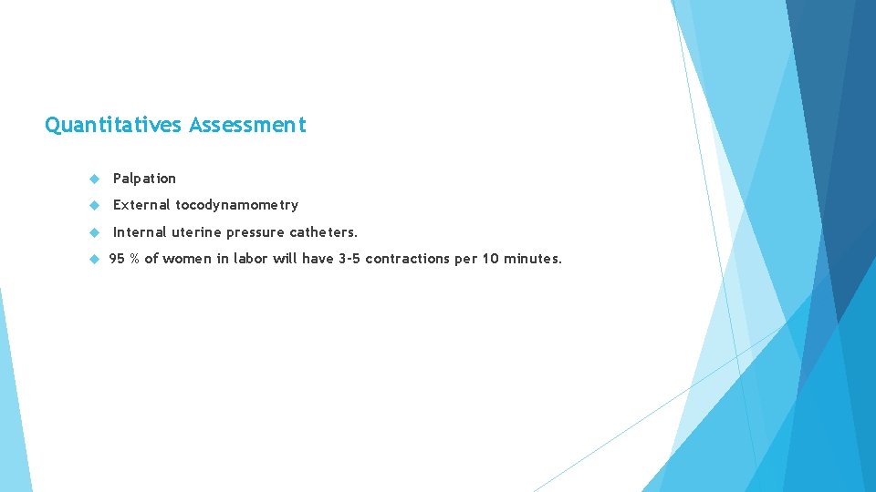 Quantitatives Assessment Palpation External tocodynamometry Internal uterine pressure catheters. 95 % of women in