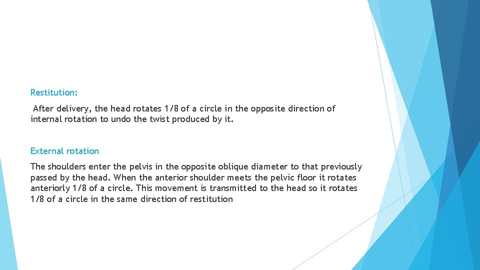 Restitution: After delivery, the head rotates 1/8 of a circle in the opposite direction