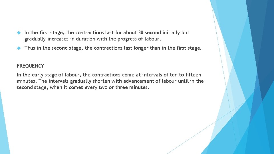  In the first stage, the contractions last for about 30 second initially but