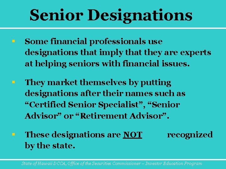 Senior Designations § Some financial professionals use designations that imply that they are experts